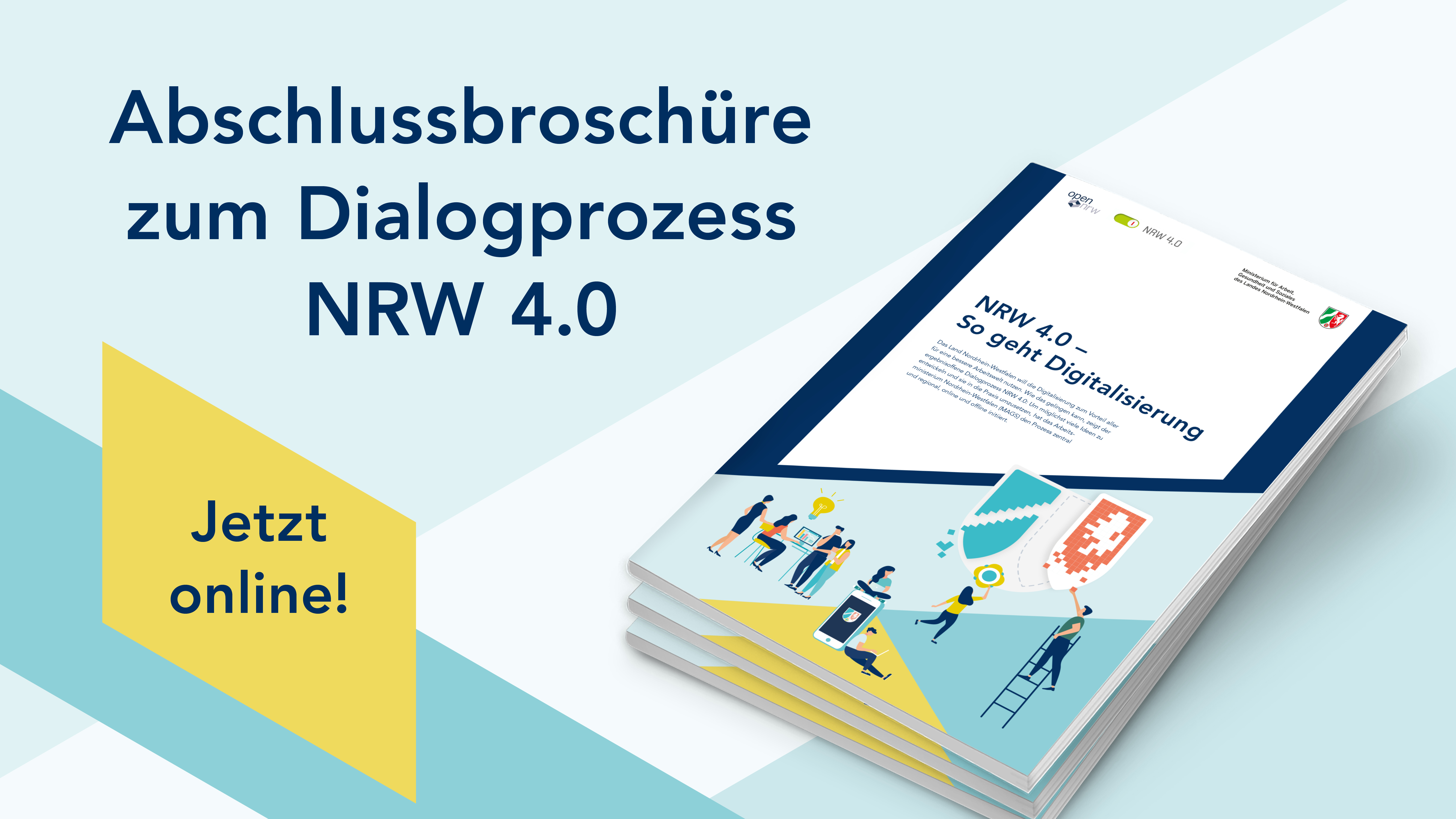 Jetzt online: Die Abschlussbroschüre zum Dialogprozess NRW 4.0 - So gestaltet NRW den Weg in die Arbeitswelt der Zukunft